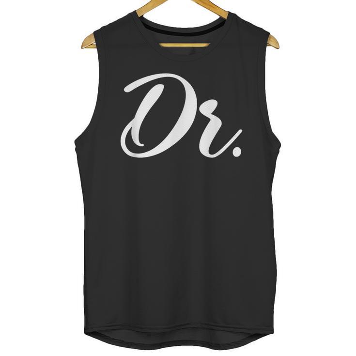 Dr Doctor Medical School Graduation Men & Women New Doctor Unisex Tank Top