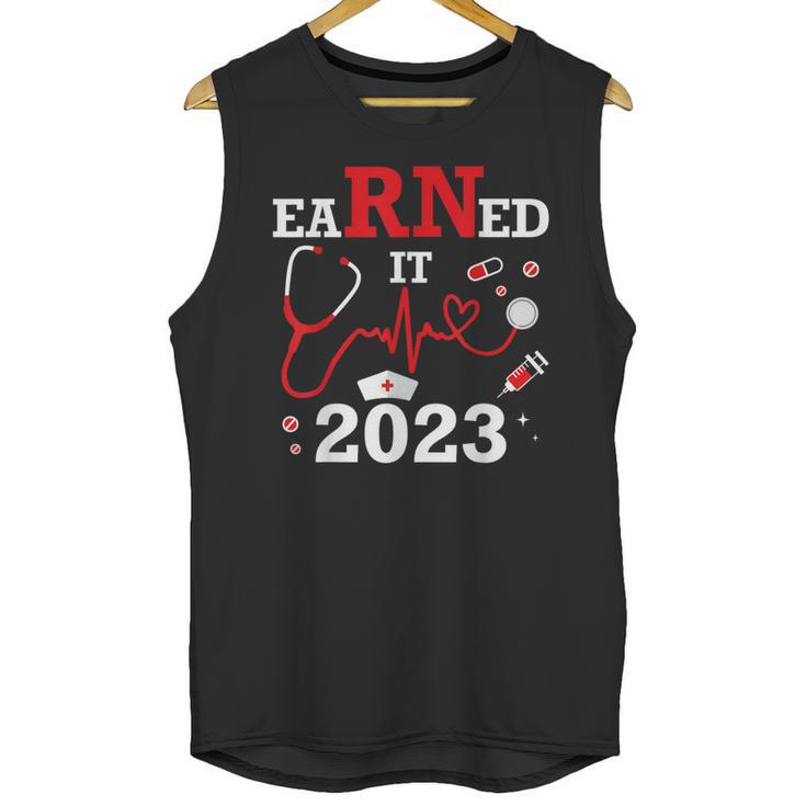 Earned It 2023 For Nurse Graduation Or RN LPN Class Of Unisex Tank Top