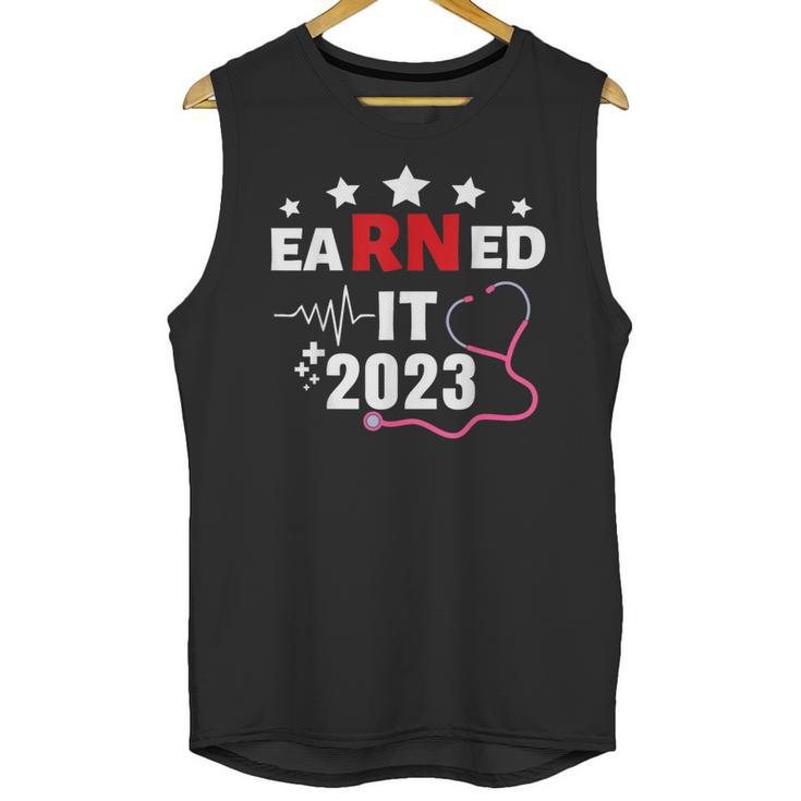 Earned It 2023 For Nurse Graduation Or RN LPN Class Of 2023 Unisex Tank Top