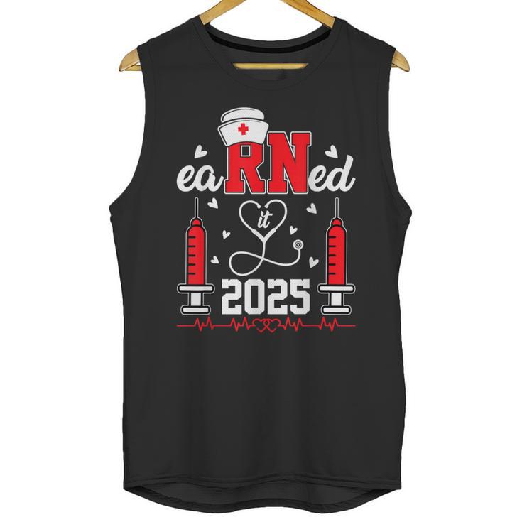 Earned It 2025 For Nurse Graduation Or RN LPN Class Of 2025 Unisex Tank Top