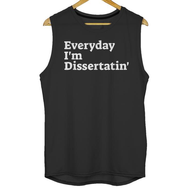 Everyday I'm Dissertatin' Doctorate GraduationShirt Unisex Tank Top