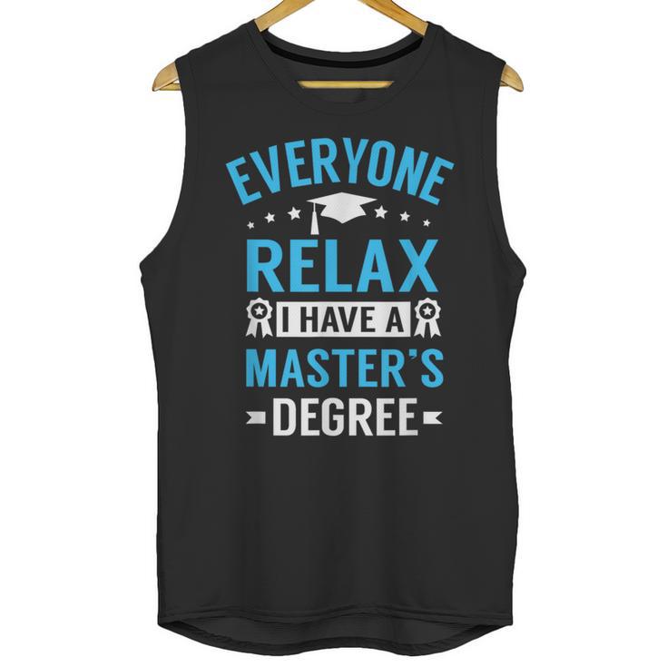 Everyone Relax I Have A Master's Degree Graduation Unisex Tank Top