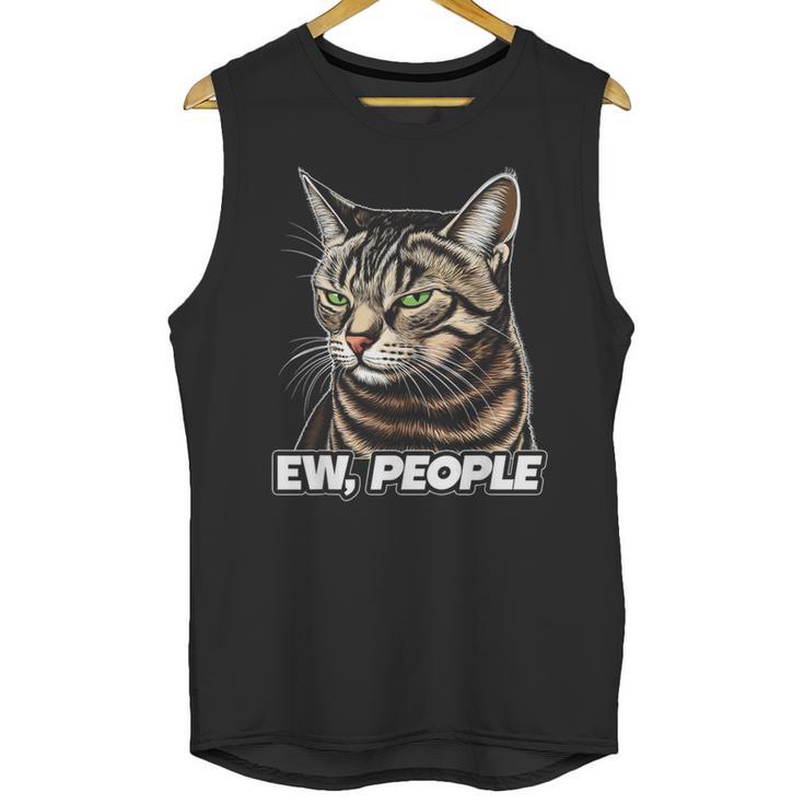 Ew People Cat Tabby Cat Antisocial Grumpy Introvert Unisex Tank Top