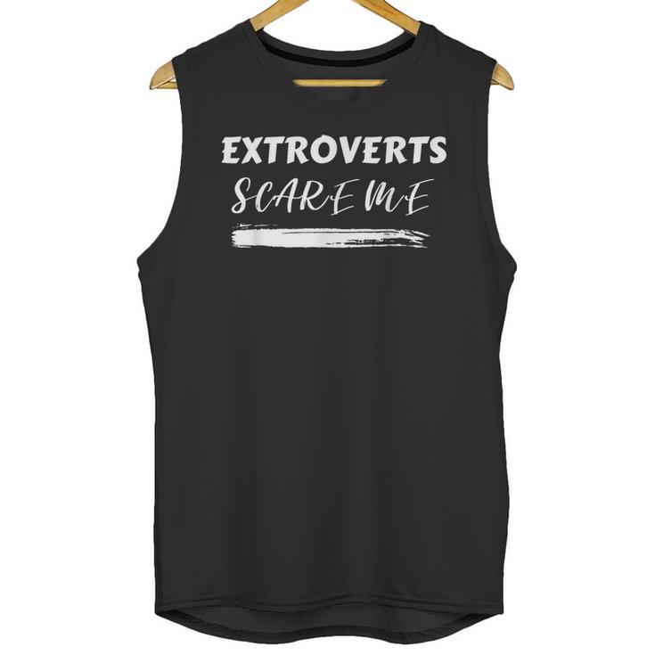 Extroverts Scare Me Introvert Antisocial Joke INFJ Pun Unisex Tank Top