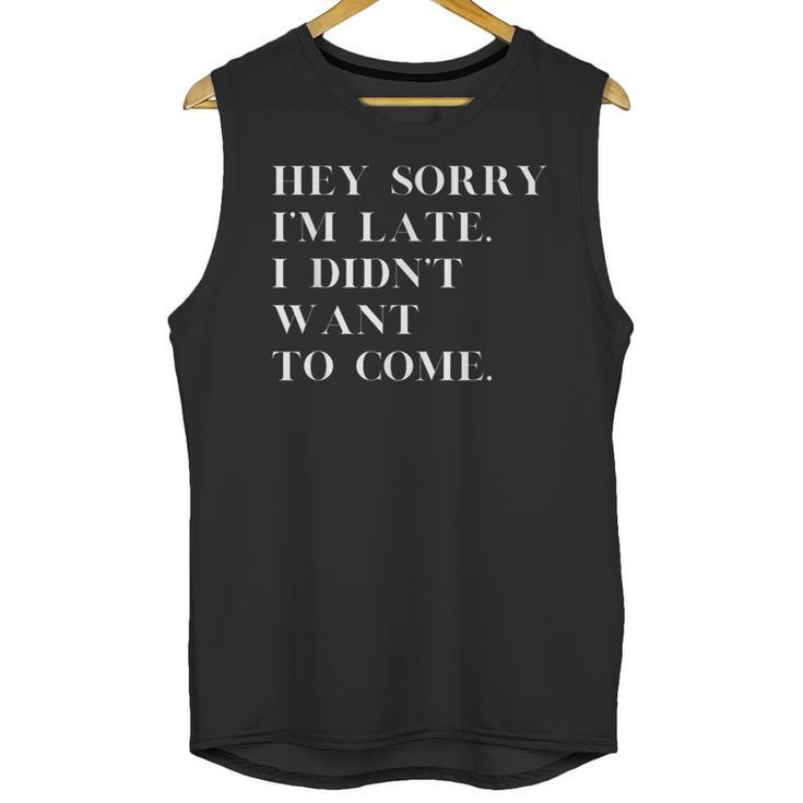 Fashionably Late Reluctant Arrival Humor For Introverts Unisex Tank Top
