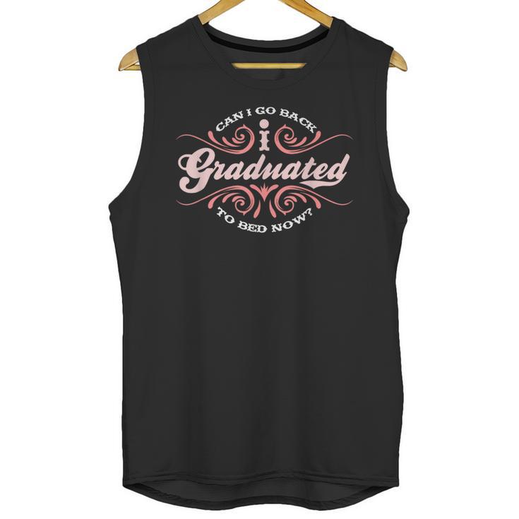I Graduated Can I Go Back To Bed Now Cool Graduation Unisex Tank Top