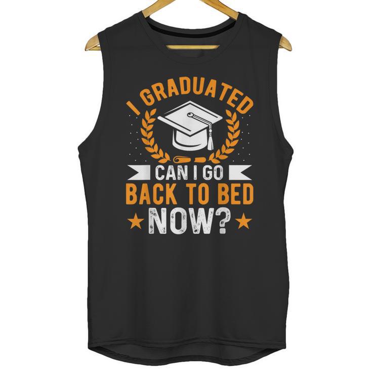 I Graduated Can I Go Back To Bed Now Graduation Unisex Tank Top