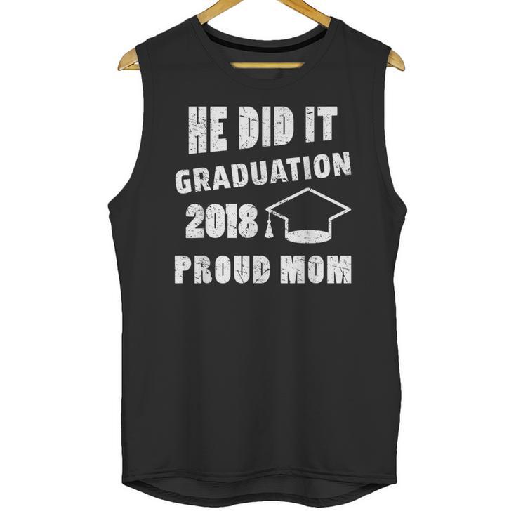 Graduation 2018 Family Shirt He Did It Proud Mom Tee Unisex Tank Top
