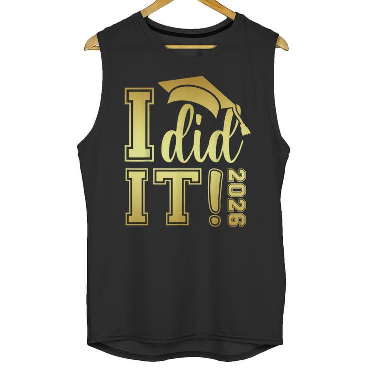 I Did It Graduation 2026 Graduate Class Of 2026 Senior 26 Unisex Tank Top