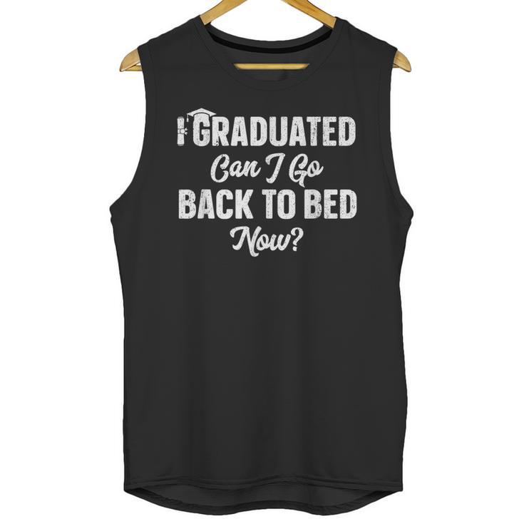 Graduation For Her I Graduated Can I Go Back To Bed Now Unisex Tank Top