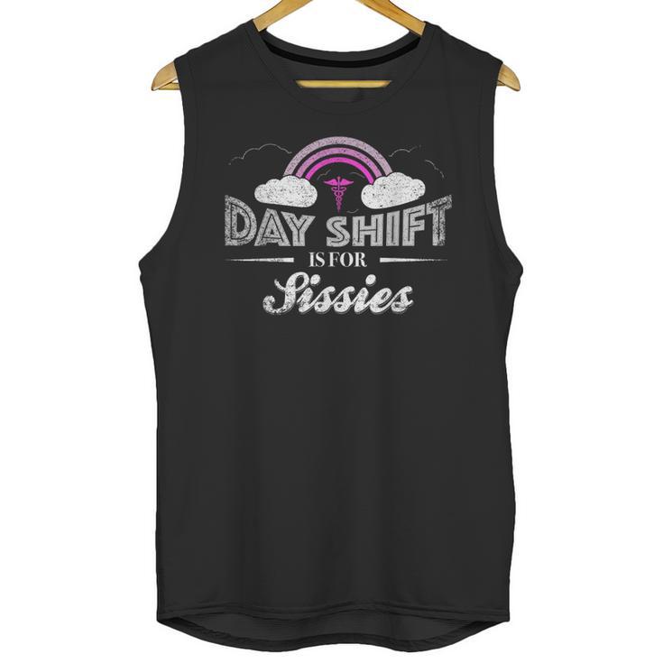 Graduation For Nurses Day Shift Is For Sissies Unisex Tank Top