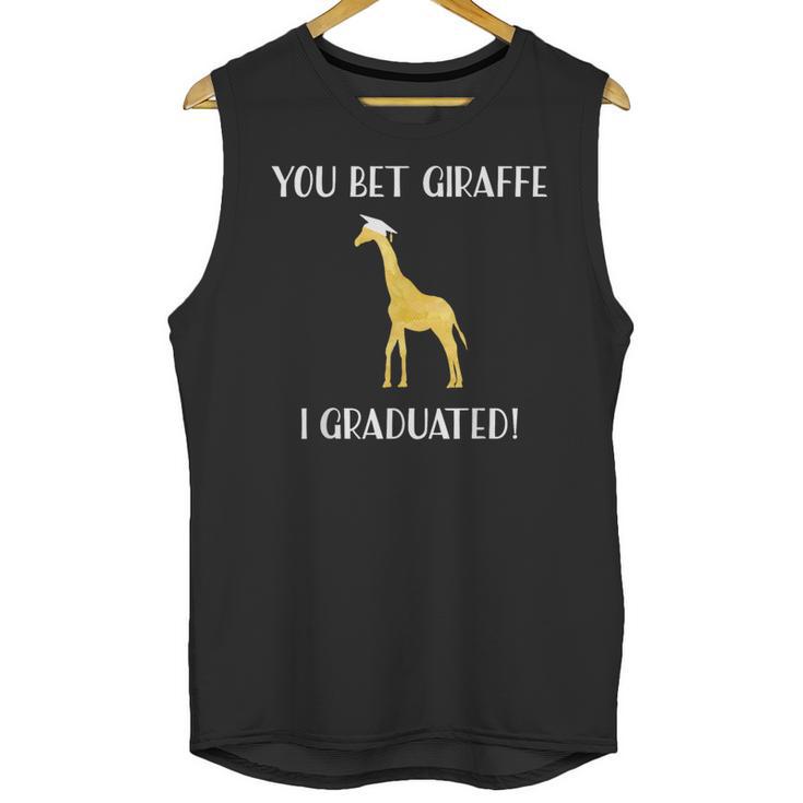 Graduation Shirt You Bet Giraffe I Graduated Pun Unisex Tank Top