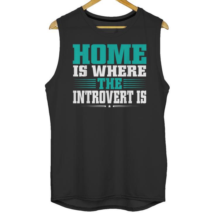 Home Is Where The Introvert Is Introvert Unisex Tank Top