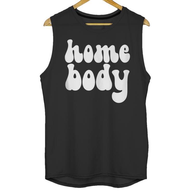 Homebody Introvert I Want To Stay Home Quiet Please Unisex Tank Top