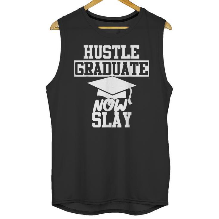 Hustle Graduate Now Slay MBA PhD Graduation Party Unisex Tank Top