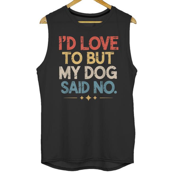 I'd Love To But My Dog Said No Introvert Graphic Unisex Tank Top