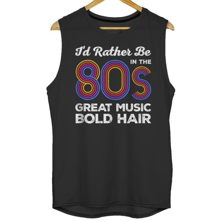 I'd Rather Be In The 80s Iconic Music Nostalgia Vintage Unisex Tank Top