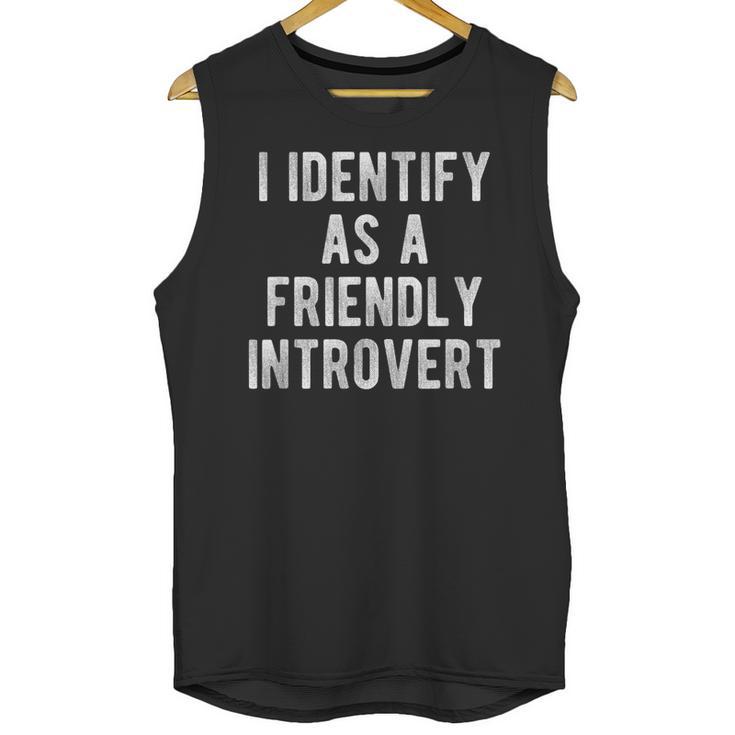 I Identify As Friendly Introvert Humor Joke Sarcastic Unisex Tank Top