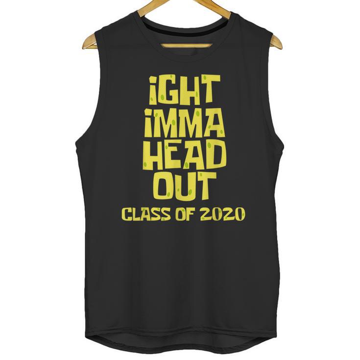 Ight Imma Head Out Class Of 2020 Graduation Meme Unisex Tank Top