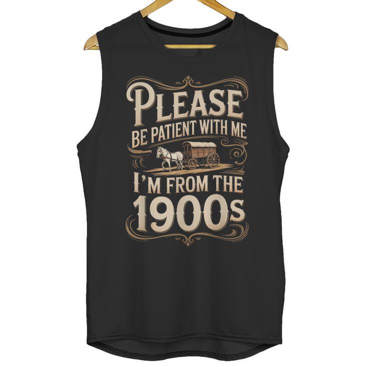 I'm From The 1900s Old Humor Boomer Dad Father's Day Unisex Tank Top
