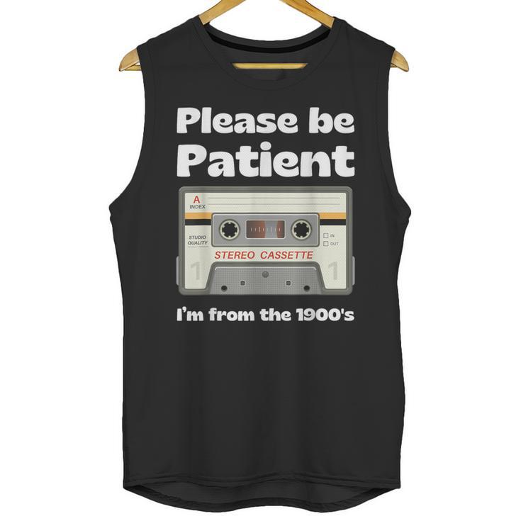 I'm From The 1900s Be Patient Retro Cassette Tape Unisex Tank Top