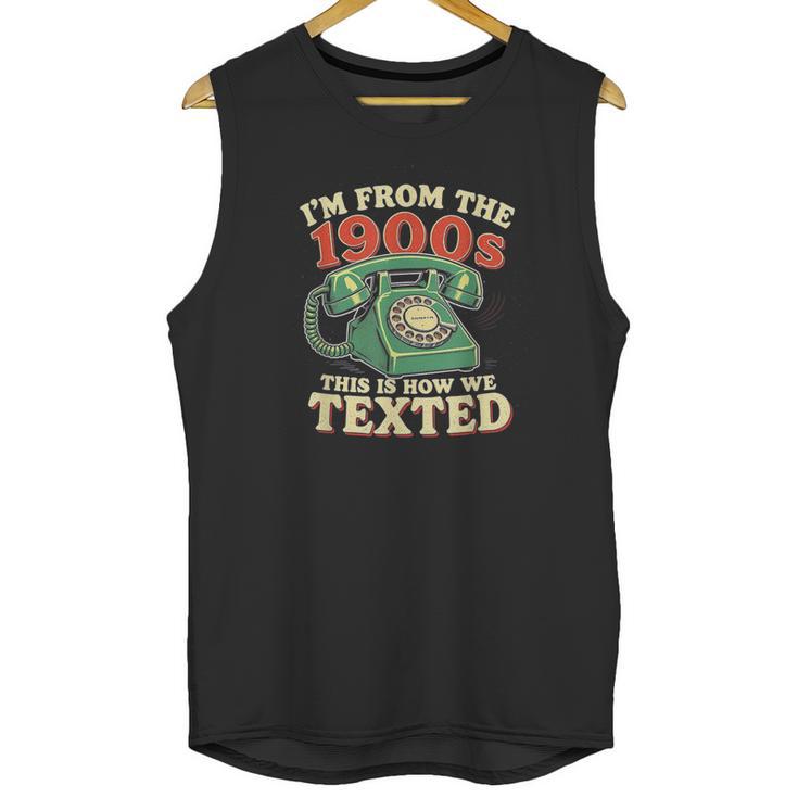 I'm From The 1900s This Is How We Texted Rotary Dial Phone Unisex Tank Top