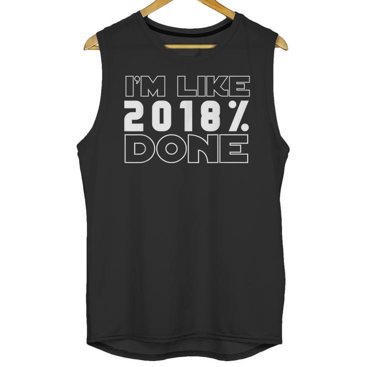 I'm Like 2018 Done Graduation Senior Grad 18 Unisex Tank Top