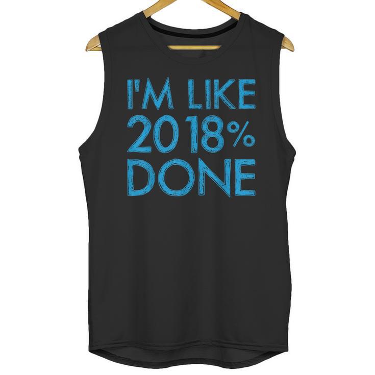 I'm Like 2018 Done High School Grad Graduation Shirt Unisex Tank Top