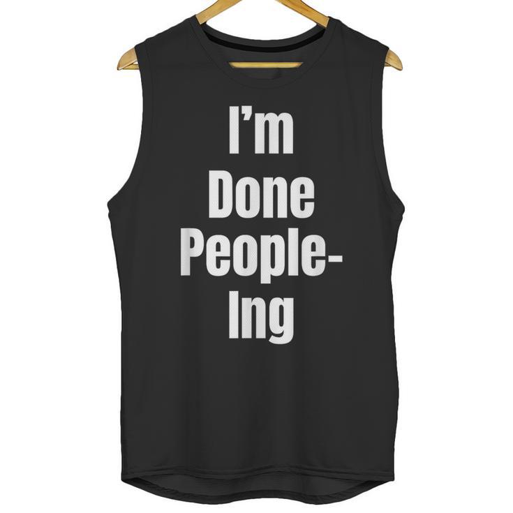 I'm Done People-Ing Introvert Humor Sarcastic Gamer Jokes Unisex Tank Top