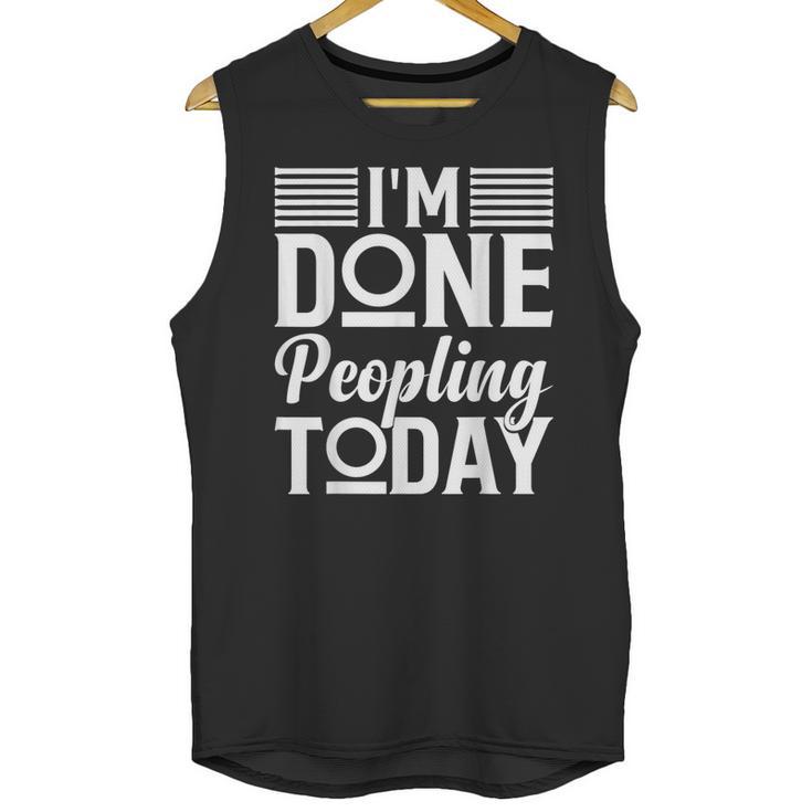 I'm Done Peopling Today Introvert Unisex Tank Top