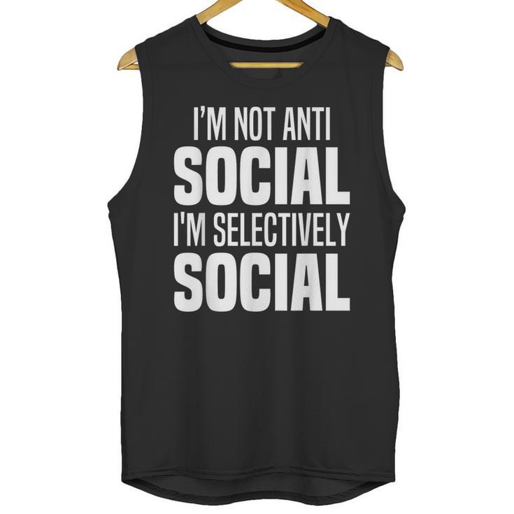 I'm Not Anti Social I'm Selectively Social Introverted Unisex Tank Top