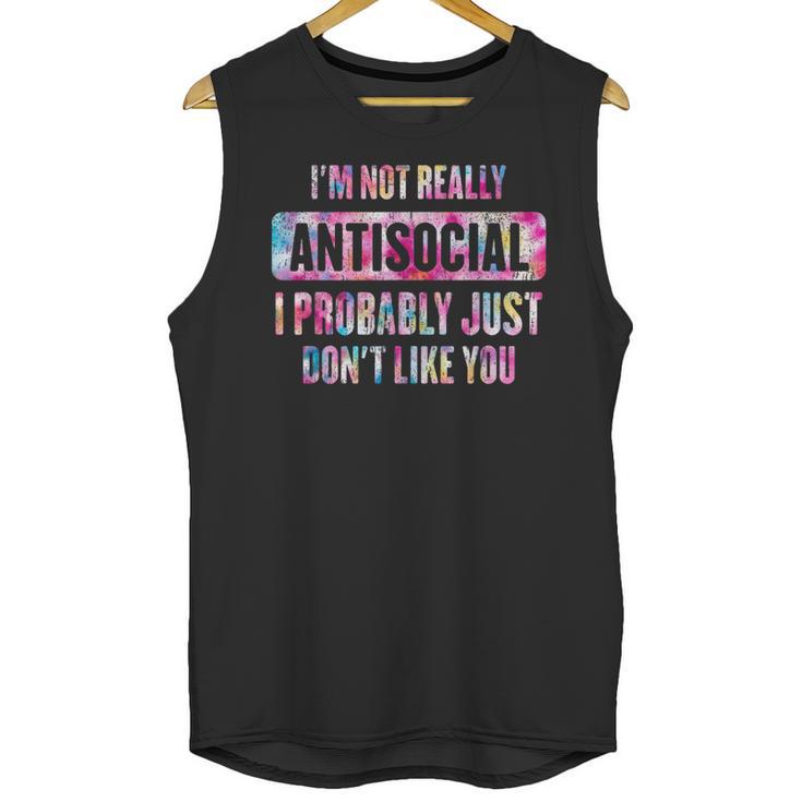 I'm Not Antisocial I Probably Just Don't Like You Introvert Unisex Tank Top
