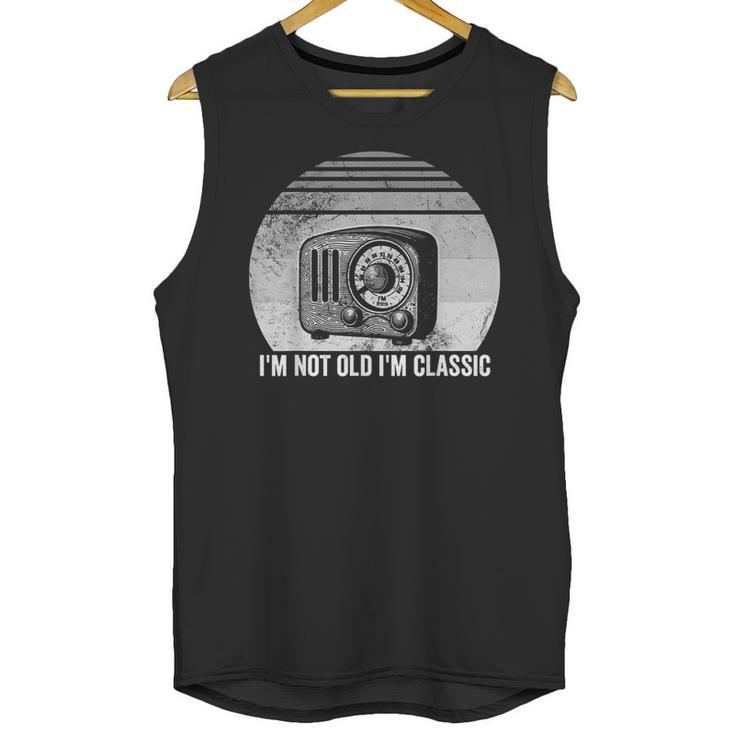 I'm Not Old I'm Classic Radio Retro Nostalgia Unisex Tank Top