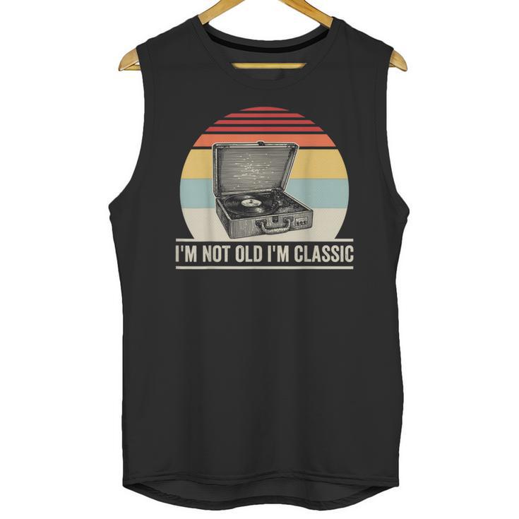 I'm Not Old I'm Classic Turntable Retro Nostalgia Unisex Tank Top