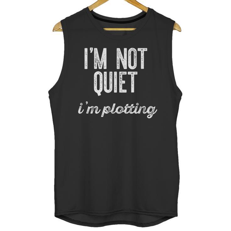 I'm NOT Quiet I'm Plotting Introvert Sarcastic Planning Meme Unisex Tank Top I'm NOT Quiet I'm Plotting Introvert Sarcastic Planning Meme Unisex Tank Top