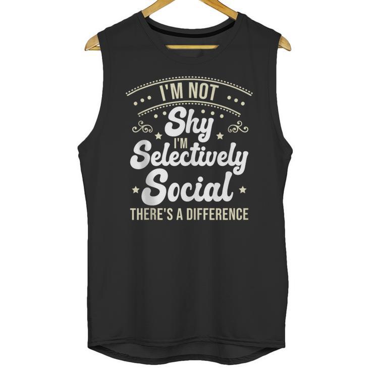 I'm Not Shy Selectively Social Introverted Anti Social Unisex Tank Top