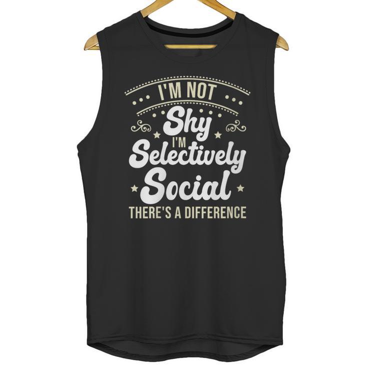 I'm Not Shy Selectively Social Introverted Anti Social Unisex Tank Top