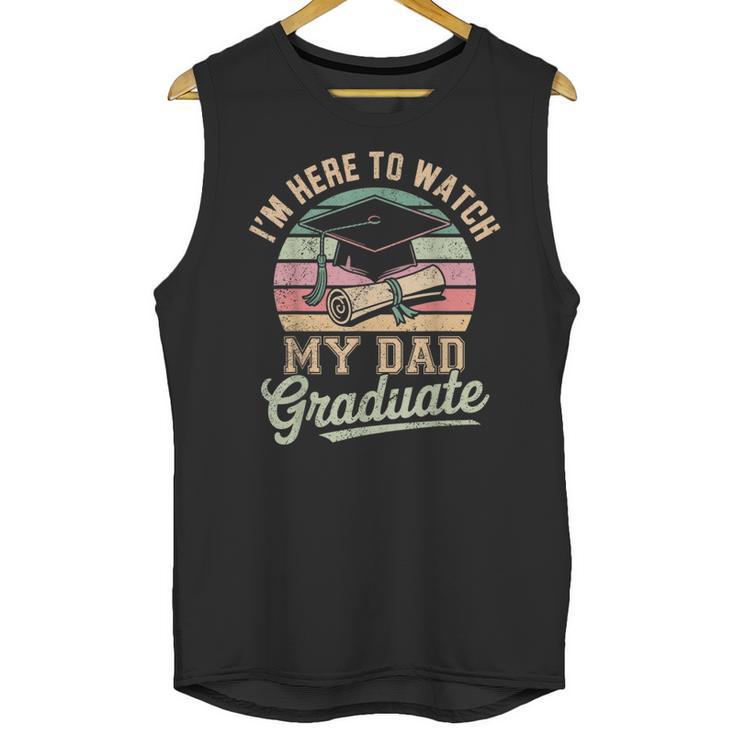 I'm Here To Watch My Dad Graduated 2025 Graduation Unisex Tank Top