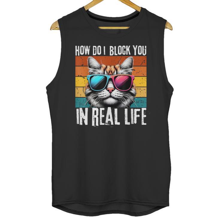 Introvert Cat How Do I Block You Retro Cat Sarcastic Men Women Girls Unisex Tank Top