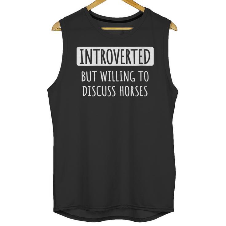 Introvert Introverted But Willing To Discuss Horses Unisex Tank Top