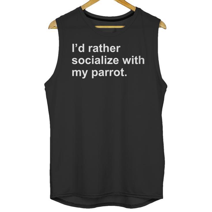 Introvert Sarcasm I'd Rather Socialize With My Parrot Unisex Tank Top
