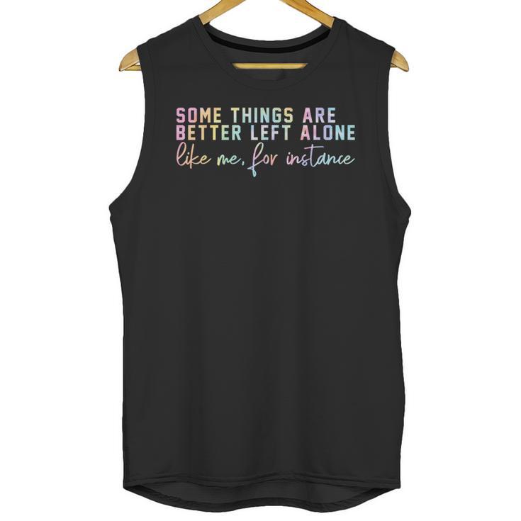 Introvert Some Things Are Better Left Alone Tie Dye Unisex Tank Top Introvert Some Things Are Better Left Alone Tie Dye Unisex Tank Top
