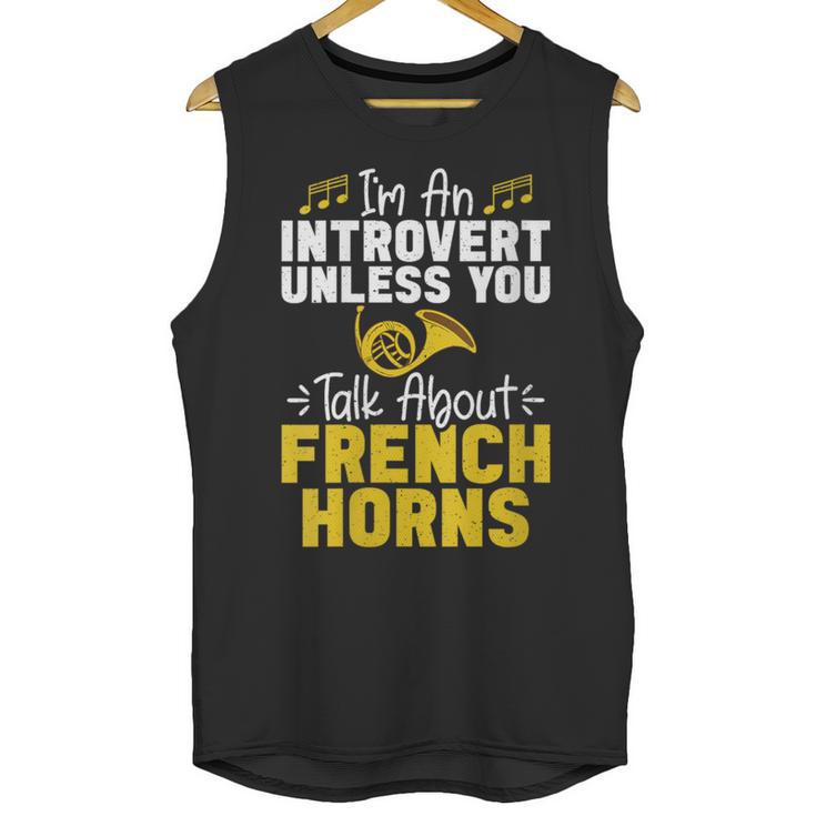 Im Introvert Unless You Talk About French Horns Unisex Tank Top