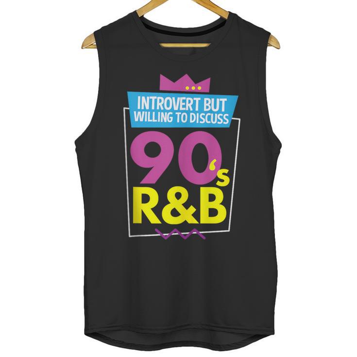 Introvert But Willing To Discuss 90s R&B 1990s Kid Unisex Tank Top