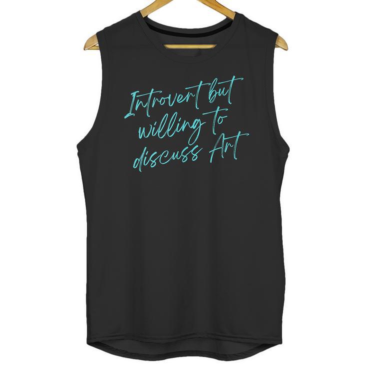 Introvert But Willing To Discuss Art Unisex Tank Top
