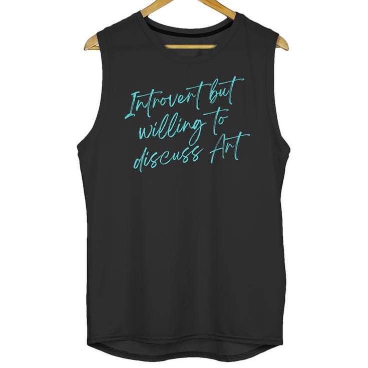 Introvert But Willing To Discuss Art Unisex Tank Top