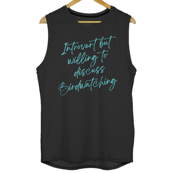 Introvert But Willing To Discuss Birdwatching Unisex Tank Top