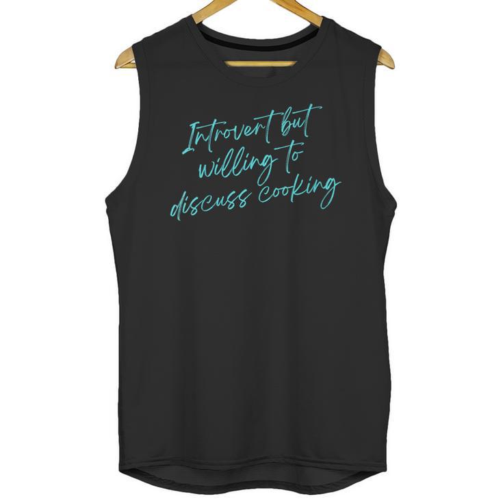 Introvert But Willing To Discuss Cooking Unisex Tank Top