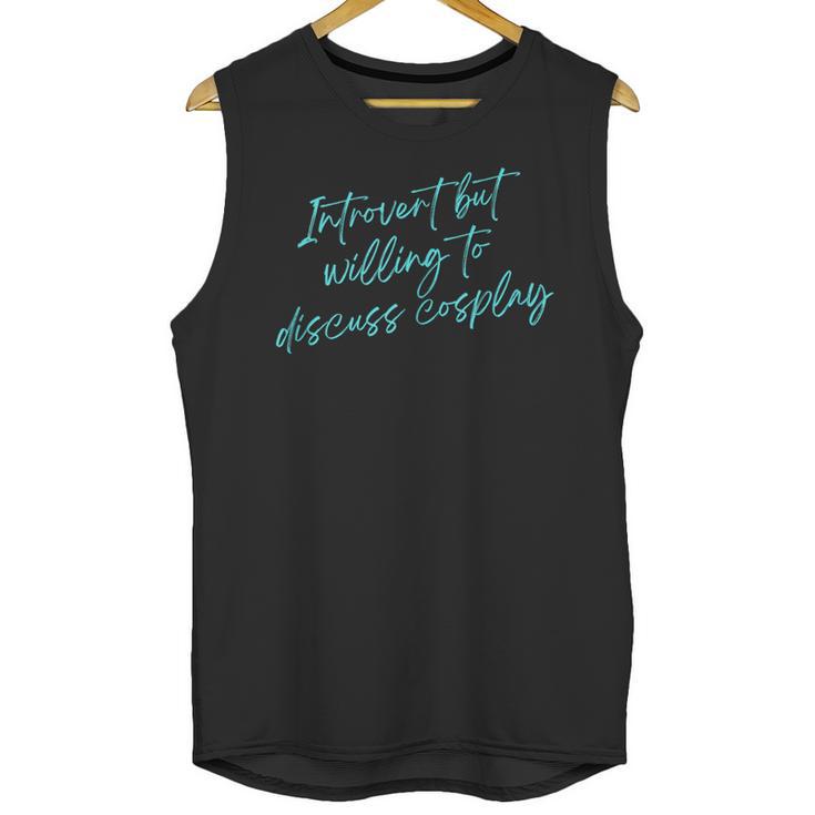 Introvert But Willing To Discuss Cosplay Unisex Tank Top