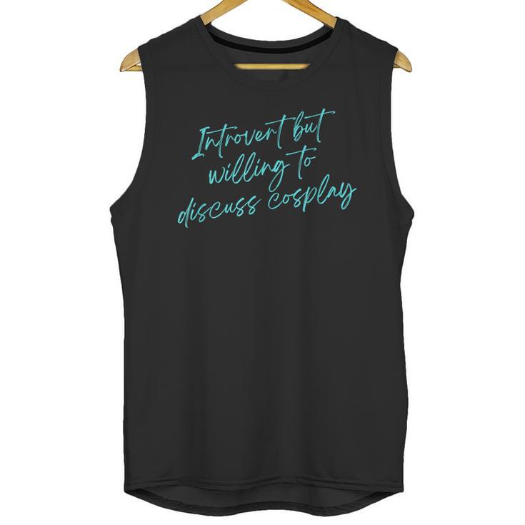 Introvert But Willing To Discuss Cosplay Unisex Tank Top